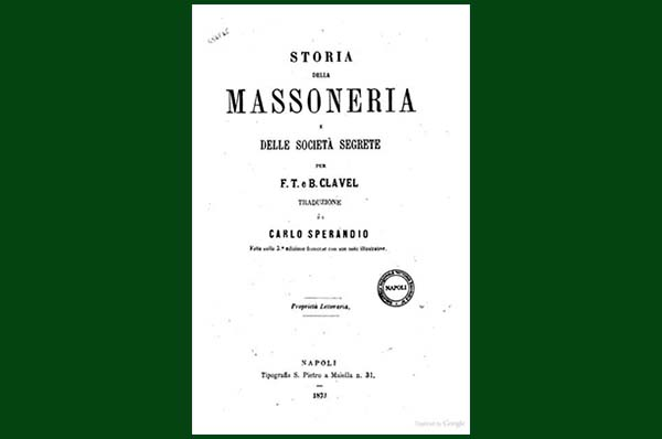 Storia della Massoneria di Clavel nella edizione originale del 1873 tradotta da Carlo Sperandio